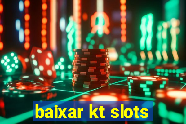 baixar kt slots